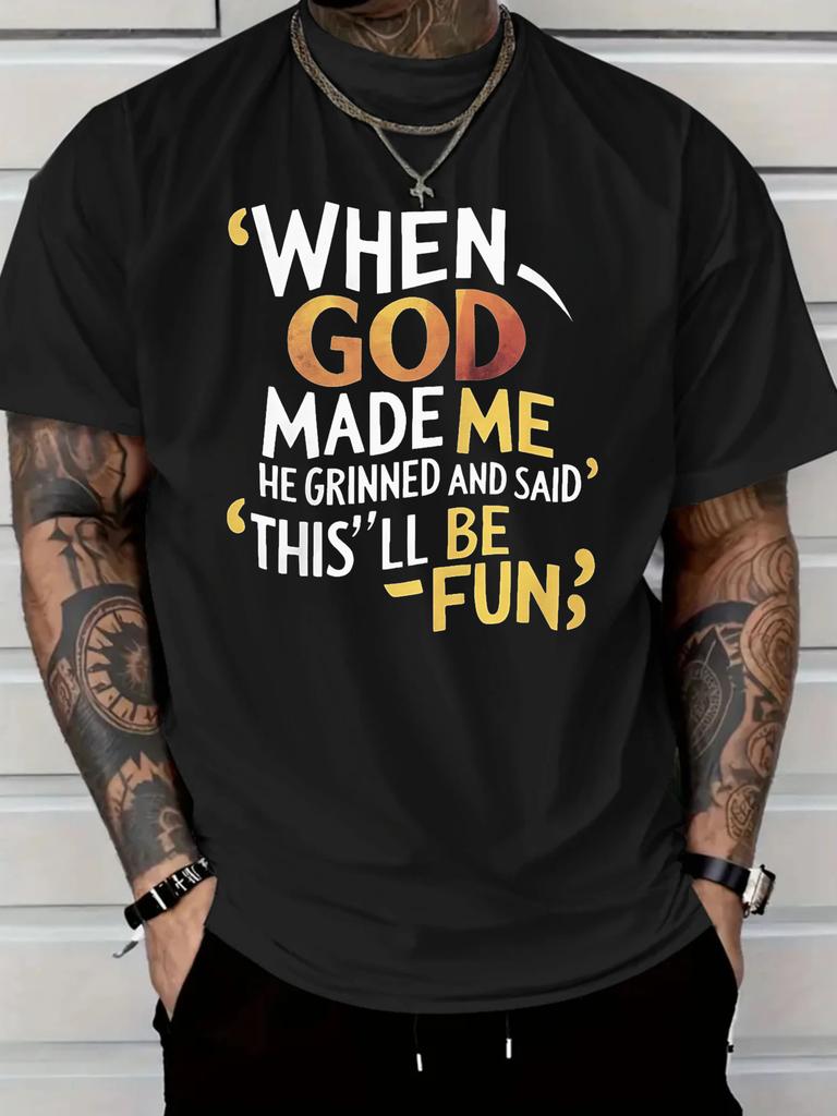 Mens Fun Cotton TShirt When God Made Me He Grinned and Said Thisll Be Fun Quote Casual Round Neck Casual Street Trend