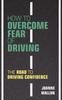 Книга How To Overcome Fear of Driving : The Road To Driving Confidence