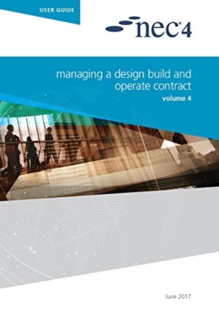 The NEC4: Managing a Design Build and Operate Contract Book