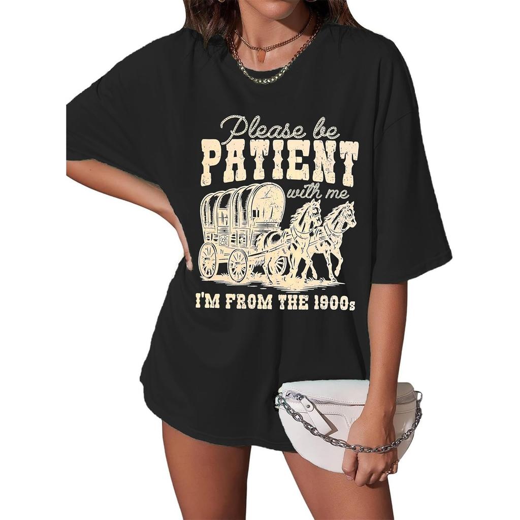Please Be Patient with Me I'm from The 1900's Shirt for Women Oversized Funny T-Shirt 90s Outfits Tee Tops