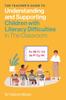 Книга The Teacher's Guide To Understanding and Supporting Children with Literacy Difficulties In The Classroom