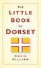 The The Little Book of Dorset Book