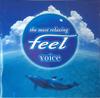 CD VARIOUS - -The Most Relaxing- Feel Voice TOCP67690 Feel, EMI 2005 Japan ObiDance & Electronica Used