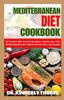 The Mediterranean Diet Cookbook : Delicious and Nutritious Recipes for a Healthier Mediterranean Diet Book