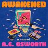 Awakened by A.E. Osworth Hardback Book 9781538757697
