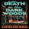 Death In the Dark Woods by Annelise Ryan Paperback Book 9780593441626