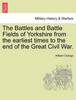 Книга The Battles and Battle Fields of Yorkshire from the Earliest Times To the End of the Great Civil War.
