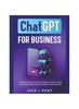 Книга ChatGPT for Business the Best Artificial Intelligence Applications, Marketing and Tools To Boost Your Income