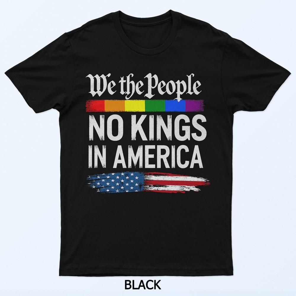 No Kings In America We The People Political Men Women T-Shirt