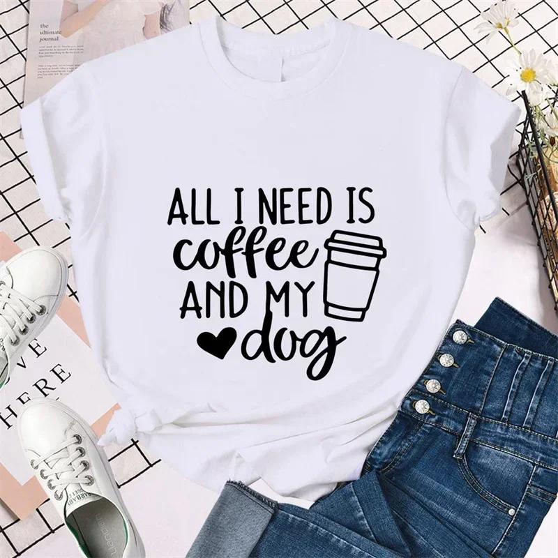 Funny All I Need Is Coffee and My Dogs Print Tshirts for Women Summer Short Sleeve Tee Shirt Femme Fashion Casual Tshirts Tops