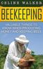 Книга Beekeeping Valuable Things To Know When Producing Honey And Keeping Bees by Celine Walker - Hardback