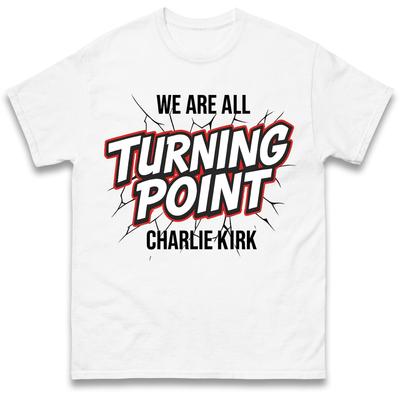 We Are All Turning Point Charlie Kirk T Shirt Tshirt Mens Womens Unisex Tops Tees
