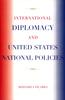 The International Diplomacy and United States National Policies Book