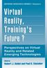 The Virtual Reality, Training's Future? : Perspectives On Virtual Reality and Related Emerging Technologies : 6 Book