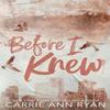 Before I Knew Special Edition by Carrie Ann Ryan Paperback Book 9781636953342