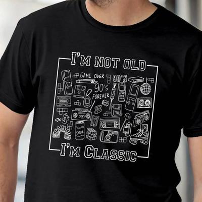 90s Retro Im Not Old Classic T Shirt Vintage Casual For Dad Mom Husband Boyfriend Vintage Comfortable Versatile