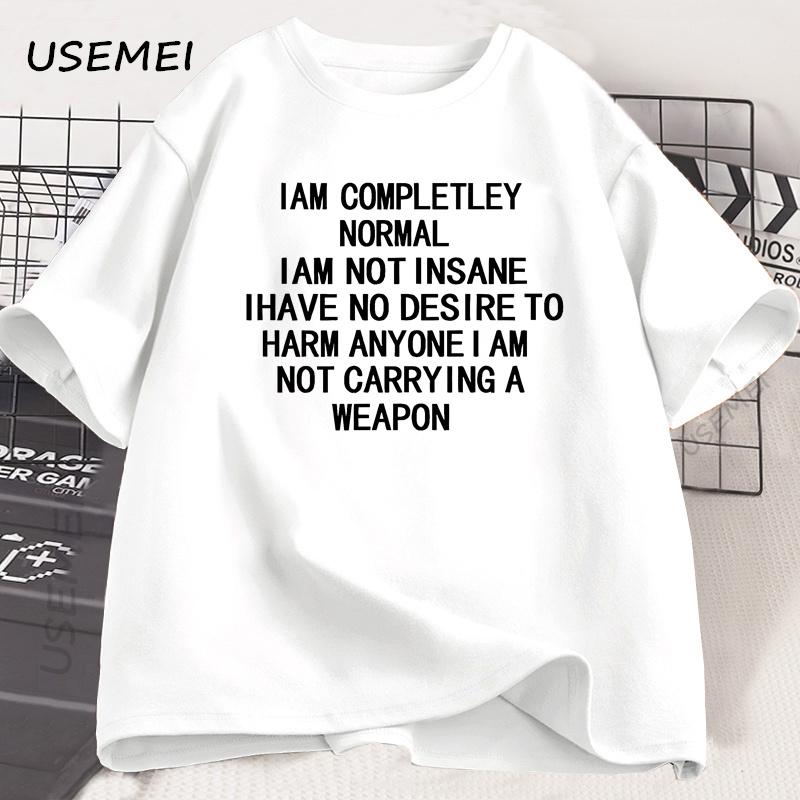 I Am Completely Normal I Am Not Insane T-shirt Men Casual Funny Cotton Tshirts Men Women Summer Looss Short Sleeve Tops Harajuku