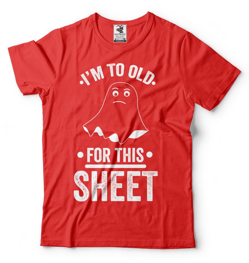 Halloween Costume Adult To Old For This Sheet Funny Ghost Halloween Costume Tee