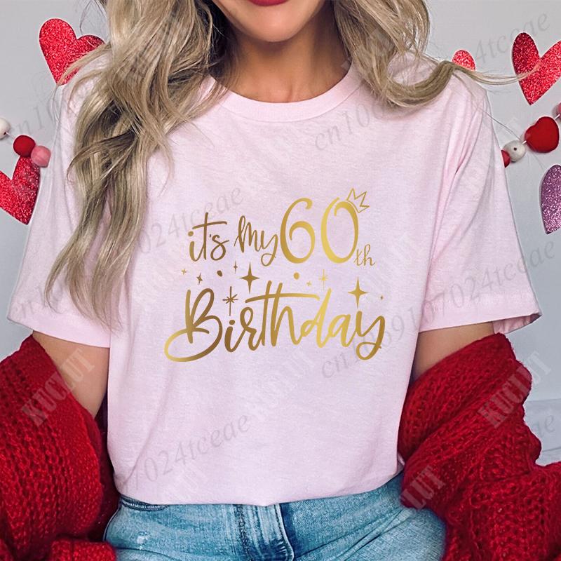 Its My 60th Birthday Unisex TShirt 60th Birthday Group Crew Party Graphic Y2k Tops Harajuku Streetwear Summer Short Sleeve Tees