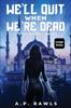 Книга We'll Quit When We're Dead : A Kori Briggs Novel (Large Print Edition) : 2