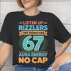 Listen Up Rizzlers This Sigma Has 67 Aura Energy Six Seven Printed T Shirts Unisex Unisex Cotton Tee Shirt Clothes