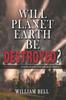 Книга Will Planet Earth Be Destroyed?