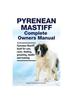 Книга Pyrenean Mastiff Complete Owners Manual. Pyrenean Mastiff Book for Care, Costs, Feeding, Grooming, Health and Training.