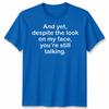 Funny Antisocial Slogan Unisex Tshirt Despite The Look On My Face