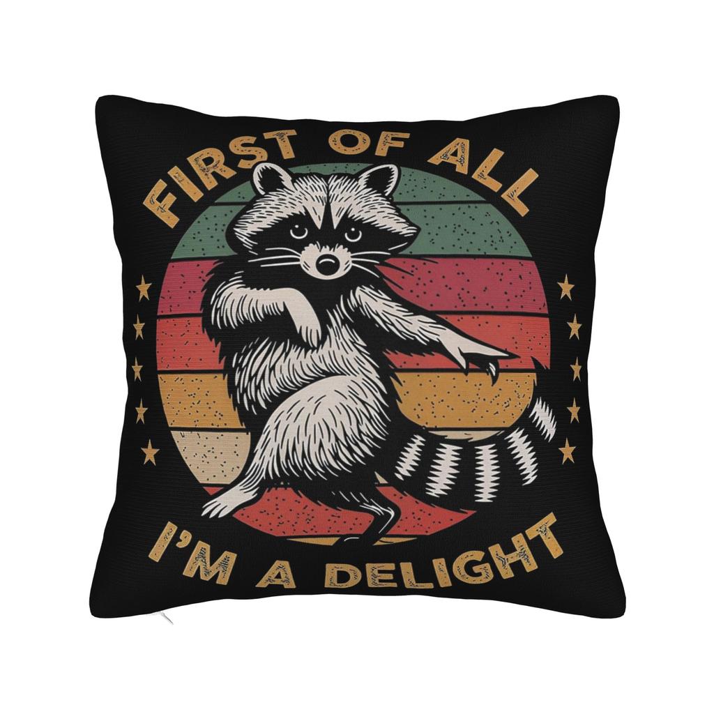 First Of All I'M A Delight Funny Raccoon Pillow Covers Stuff Printed Cushion Cover Gift Throw Pillow Case Cover Chair Multi-Size