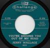 7-дюймовая пластинка JERRY WALLACE - You're Driving You Out Of My Mind 451088 CHALLENGE 1965 США Рок Б/У