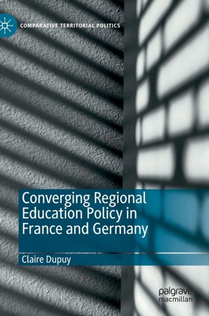 The Converging Regional Education Policy In France and Germany Book