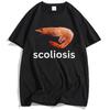 Scoliosis Funny Shrimp Meme T-shirt Short Sleeve Casual Streetwear Tshirts High Quality Cotton T Shirt Men Women Tee