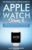 Книга The Ridiculously Simple Guide To Apple Watch Series 6 A Practical Guide To Gett by Scott La Counte - Paperback