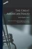 Книга The Great American Fraud : Articles On the Nostrum Evil and Quacks, In Two Series, Reprinted From Collier's Weekly
