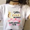 Fashion Tshirt Women This Queen Was Born In Decebernovember Happy Birthday To Me Letter Print T Shirt Femme Harajuku Shirt