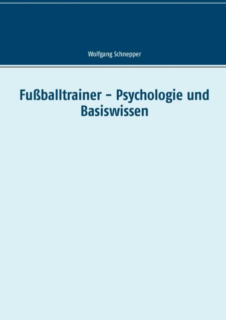 The Fussballtrainer - Psychologie Und Basiswissen Book