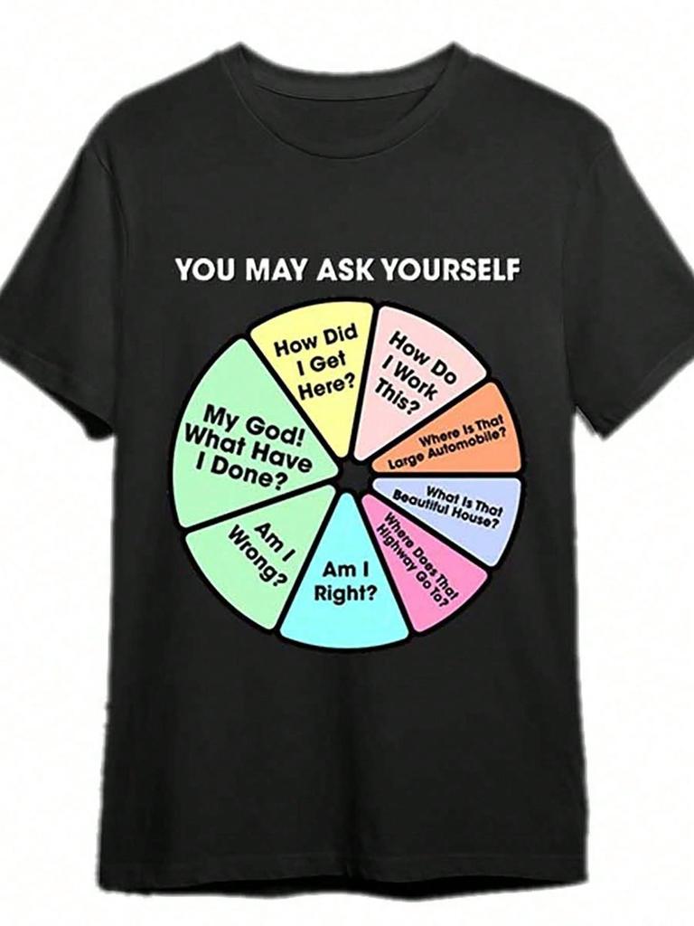 You Can Ask Yourself Once in A Lifetime Pie Chart Talking Mind TShirt Fun MenS Short Sleeve Pattern TShirt Collection Black