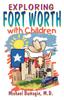 Книга Exploring Fort Worth With Children by Michael Bumagin - Paperback