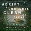 Adrift in Currents Clean and Clear by Seanan McGuire Hardback Book 9781250848338