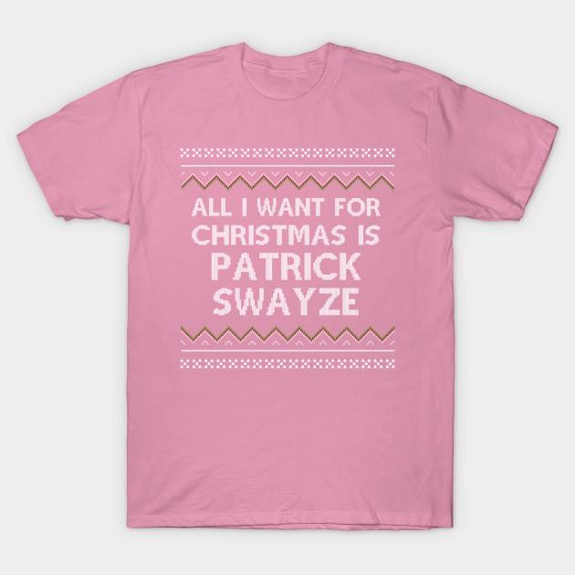 T Shirt Women All I Want For Christmas Is Patrick Swayze Harajuku Print Kawaii Tshirt Summer Short Sleeve Female T-Shirt Top Tee