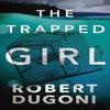 The Trapped Girl by Robert Dugoni Paperback Book 9781503940406