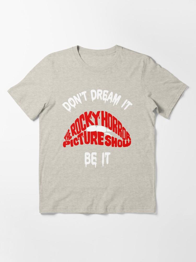 Taken Show Rocky Horror Picture Show Hoodie Shirt, Don t Dream it be it Gifts For Fans, For Men and Women, Gift Valentine's Day Essential T-Shirt
