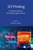 Книга 3D Printing : Fundamentals To Emerging Applications
