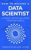 Книга How To Become a Data Scientist : A Guide for Established Professionals