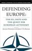 The Defending Europe : The EU, NATO, and the Quest for European Autonomy Book