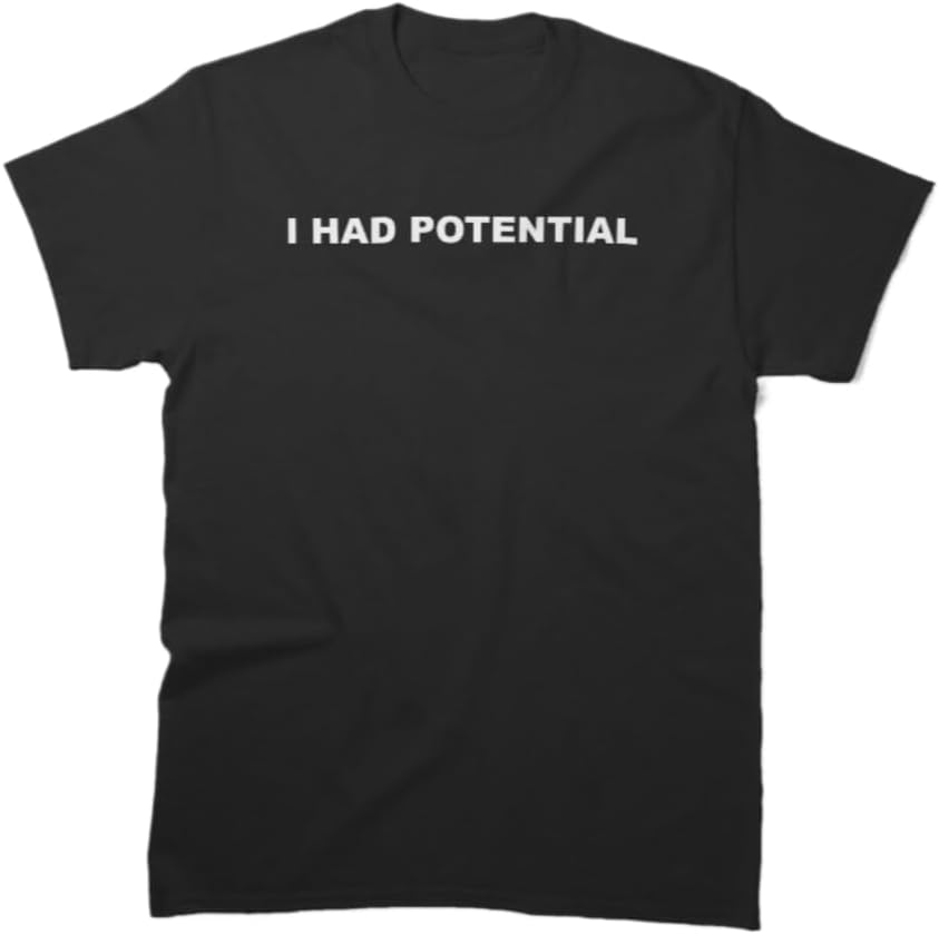 Funny I Had Potential Quote Minimalist Graphic T-Shirt Unisex 100% Cotton Crew Neck Short Sleeve Casual Tee
