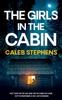 Книга THE GIRLS IN THE CABIN an Absolutely Unputdownable Psychological Thriller Packed with Heart-stopping Twists