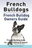 Книга French Bulldogs. French Bulldog Owners Guide. French Bulldog Book for Care, Training & Health.