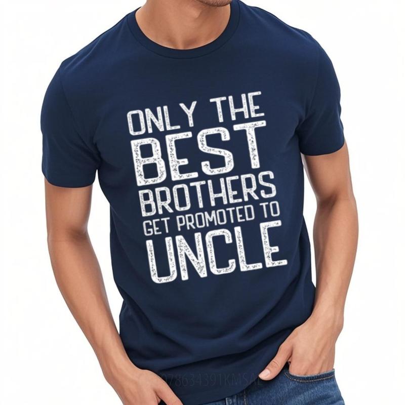 New Arrived Unisex Teeshirts Crew Neck Tshirt Streetwear Only The Best Brothers Get Promoted To Uncle Classic For Unisex Teeshirt
