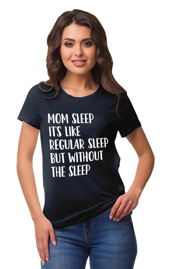 Inkmeso Mom Sleep Its Like Regular Sleep But Without The Sleep Graphic
